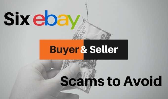 6 eBay Buyer and Seller Scams to Spot and Avoid image - ebay-scams