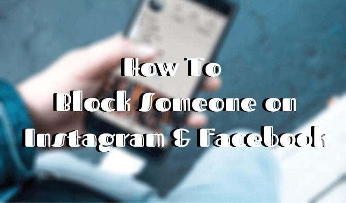 How To Block Someone On Instagram & Facebook image - Featured-Image-1