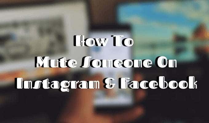 How To Mute Someone On Instagram & Facebook image - Featured-Image-1