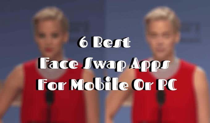 6 Best Face Swap Apps For Mobile Or PC image - Featured-Image-2