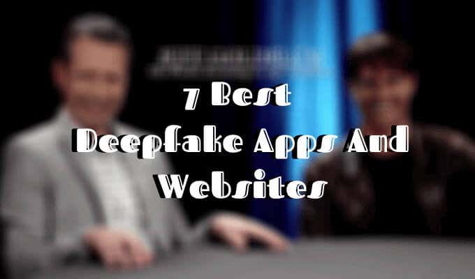 7 Best Deepfake Apps And Websites image - Featured-Image