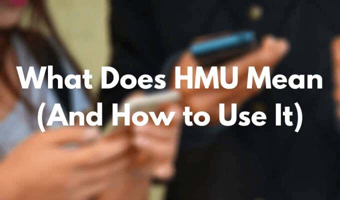 What Does HMU Mean (And How to Use It) image - Featured-Image