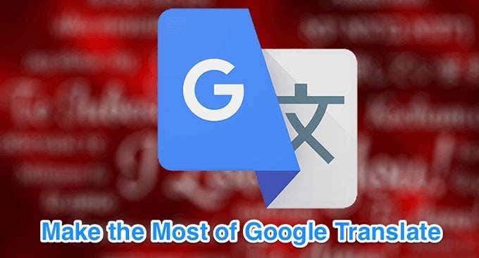 9 Useful Tips How To Use Google Translate image - google-translate-tips-featured