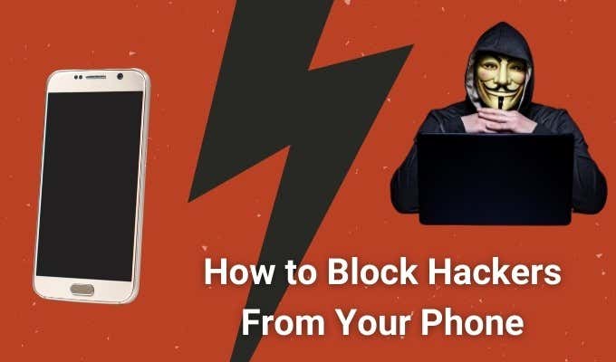 How To Block Hackers From Your Phone (Android and iPhone) image - howt-to-block-hackers