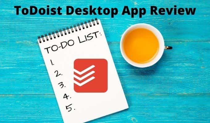 ToDoist Desktop App For Windows: A Full Review image - ToDoist-Desktop-App-Review