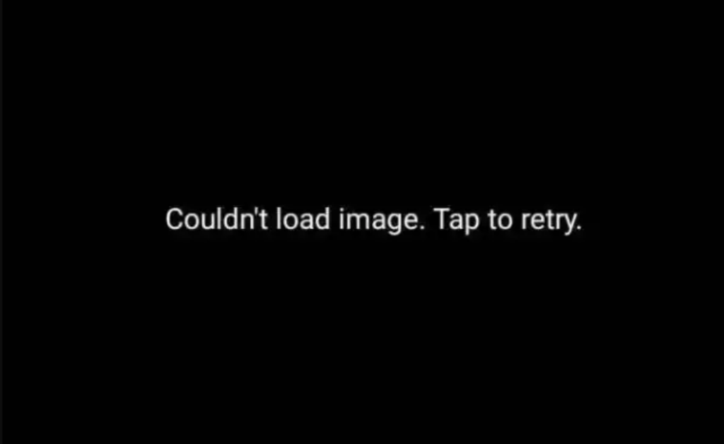 "Couldn't load image. Tap to retry" on a black background