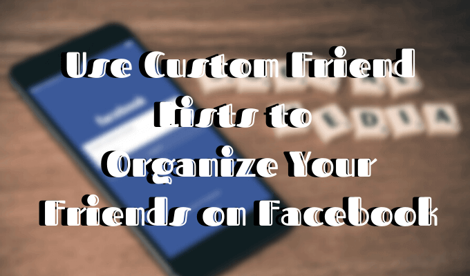 How to Use Facebook Custom Friends Lists To Organize Your Friends image - Featured-image-1