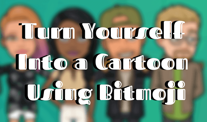 How to Turn Yourself Into a Cartoon Using Bitmoji image - Featured-Image-2