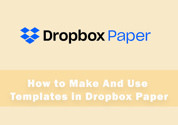 How to Make And Use Dropbox Paper Templates image - Featured-Image-3