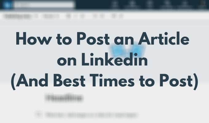 How to Post an Article on Linkedin (And Best Times to Post) image - Featured-Image-4