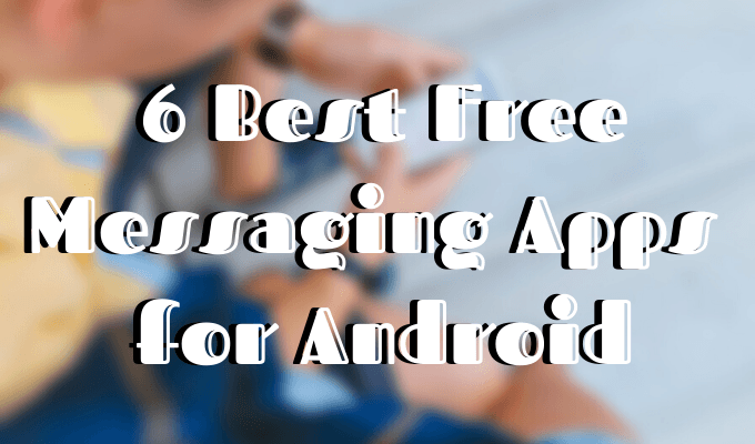 6 Best Free Messaging Apps for Android image - Featured-Image-3