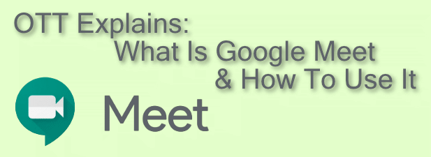 OTT Explains: What Is Google Meet & How To Use It image - Google-Meet-Featured