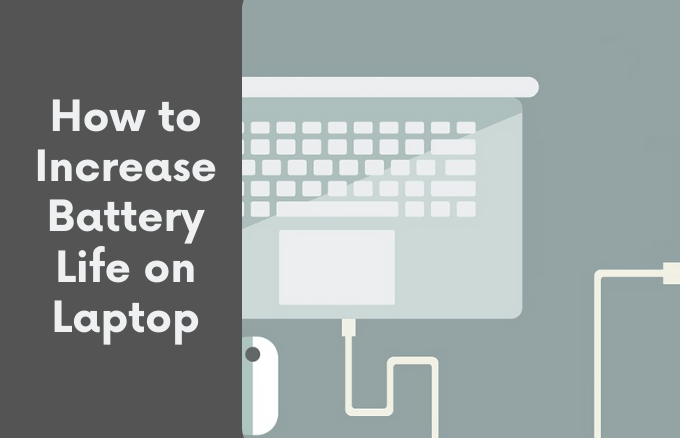 How to Increase Battery Life on a Laptop image - how-to-increase-battery-life-on-laptop-featured-image