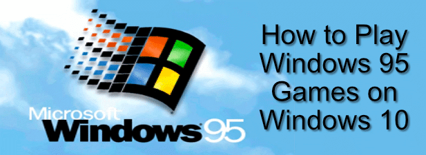 How to Play Windows 95 Games on Windows 10 image - Windows-95-Games-Featured