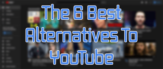 The 6 Best Alternatives To YouTube image - YouTube_alts_featured_image